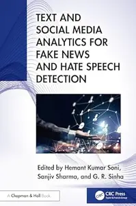 Text and Social Media Analytics for Fake News and Hate Speech Detection
