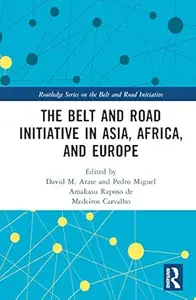 The Belt and Road Initiative in Asia, Africa, and Europe