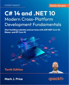 C# 14 and .NET 10 – Modern Cross-Platform Development Fundamentals - Tenth Edition (Early Accesss)