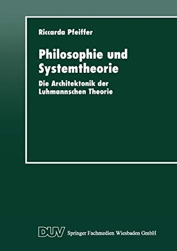 Philosophie und Systemtheorie: Die Architektonik der Luhmannschen Theorie