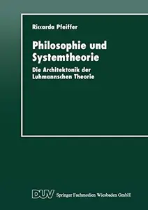 Philosophie und Systemtheorie: Die Architektonik der Luhmannschen Theorie