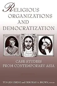 Religious Organizations and Democratization: Case Studies from Contemporary Asia