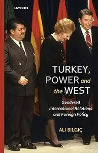 Turkey, Power and the West: Gendered International Relations and Foreign Policy