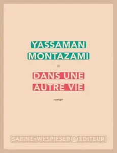 Yassaman Montazami, "Dans une autre vie"