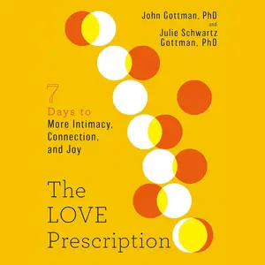 The Love Prescription: Seven Days to More Intimacy, Connection, and Joy [Audiobook] (Repost)