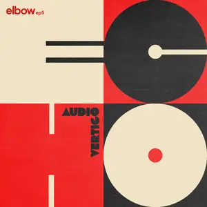 Elbow - AUDIO VERTIGO ECHO elbow EP5 (2025) [Official Digital Download 24/96]