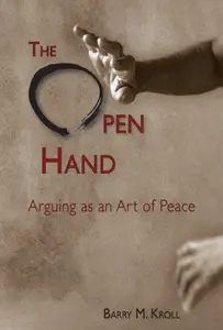 The Open Hand : Arguing As an Art of Peace