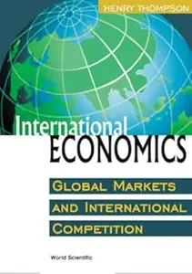 International Economics: Global Markets and International Competition