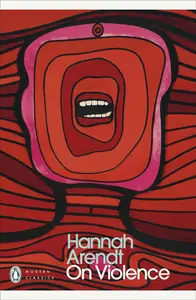 Hannah Arendt On Violence (Penguin Modern Classics)