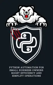 Python Automation for Small Business Owners: Boost Efficiency and Simplify Operations