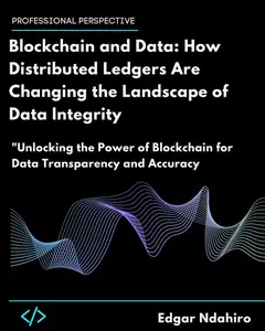 Blockchain and Data: How Distributed Ledgers Are Changing the Landscape of Data Integrity