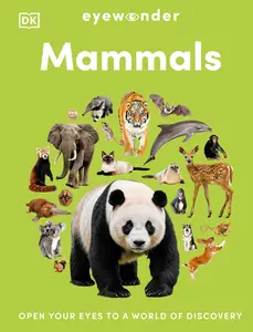 Eyewonder Mammals: Open Your Eyes to a World of Discovery (Eye Wonder)