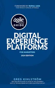 The Agile Brand Guide: Digital Experience Platforms: 2024 Edition