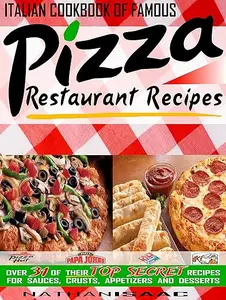 Italian Cookbook of Famous Pizza Restaurant Recipes (repost)