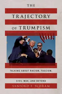 The Trajectory of Trumpism: Talking about Racism, Fascism, Civil War, and Beyond