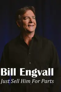 Bill Engvall: Just Sell Him for Parts (2016)