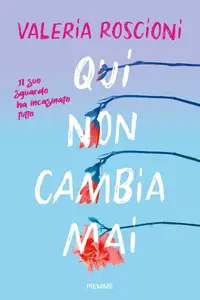Valeria Roscioni - Qui non cambia mai