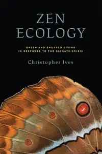 Zen Ecology: Green and Engaged Living in Response to the Climate Crisis