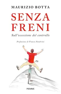 Maurizio Botta - Senza freni. Sull'ossessione del controllo