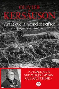 Olivier de Kersauson, "Avant que la mémoire s'efface : Quelques propos maritimes"