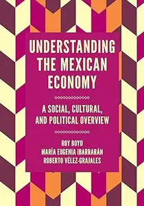 Understanding the Mexican Economy: A Social, Cultural, and Political Overview