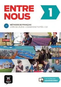 Collectif, "Entre nous 1, tout en un : Méthode de français, A1, livre de l'élève + cahier d'activités"