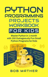 Python Programming Projects Workbook for Kids