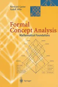 Formal Concept Analysis: Mathematical Foundations