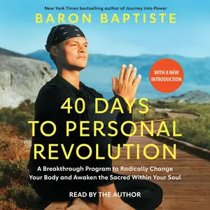 40 Days to Personal Revolution: A Breakthrough Program to Radically Change Your Body