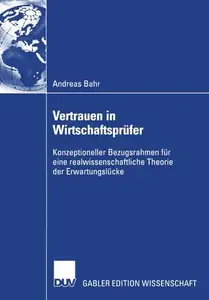 Vertrauen in Wirtschaftsprüfer: Konzeptioneller Bezugsrahmen für eine realwissenschaftliche Theorie der Erwartungslücke