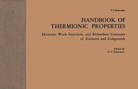 Handbook of Thermionic Properties: Electronic Work Functions and Richardson Constants of Elements and Compounds
