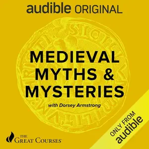 Medieval Myths & Mysteries [TTC Audio] (repost)