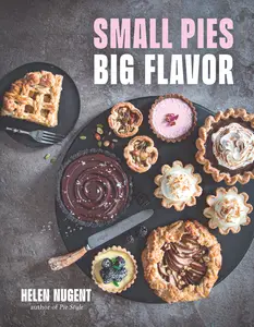 Small Pies, Big Flavor: 60 Big Flavor Bakes for 1 or 2