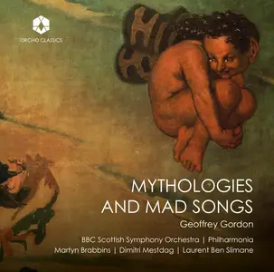 BBC Scottish Symphony Orchestra, Philharmonia Orchestra -  Geoffrey Gordon: Mythologies and Mad Songs (2024) [24/96]