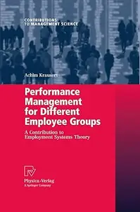 Performance Management for Different Employee Groups: A Contribution to Employment Systems Theory