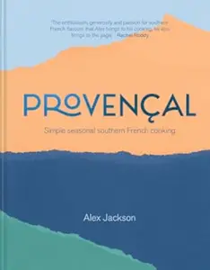 Provencal: Southern French cookbook full of simple seasonal recipes (Repost)