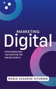 Marketing Digital: Strategies and Tactics for the Online World: Marketing 360