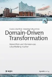 Domain-Driven Transformation: Monolithen und Microservices zukunftsfähig machen