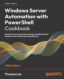 Windows Server Automation with PowerShell Cookbook: Powerful ways to automate