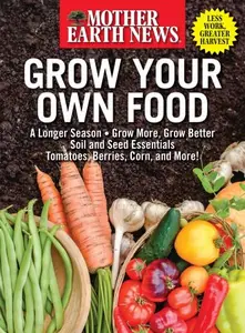 Mother Earth News: Grow Your Own Food, 2024