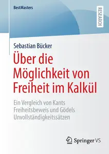 Über die Möglichkeit von Freiheit im Kalkül