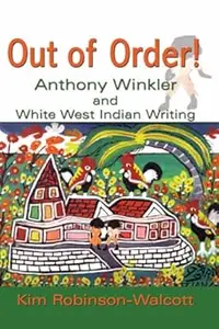 Out of Order!: Anthony Winkler and White West Indian Writing