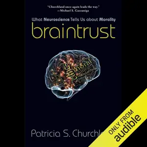 Braintrust: What Neuroscience Tells Us about Morality [Audiobook]