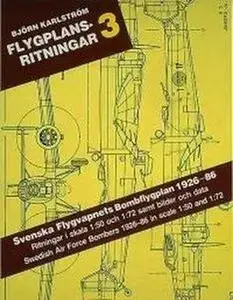 Flygplansritningar 3: Svenska Flygvapnets Bombflygplan 1926-86 / Swedish Air Force Bombers 1926-86