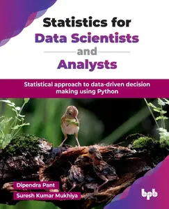 Statistics for Data Scientists and Analysts: Statistical approach to data-driven decision making using Python (English Edition)