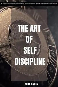 "The Art of Self-Discipline": A Practical Guide to Winning at Life