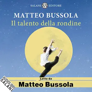 «Il talento della rondine» by Matteo Bussola