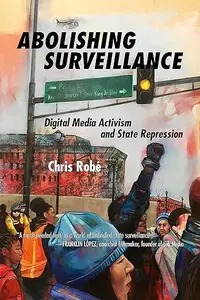 Abolishing Surveillance: Digital Media Activism and State Repression