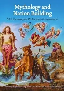 Mythology and Nation Building: N.f.s. Grundtvig and His European Contemporaries