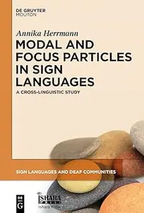 Modal and Focus Particles in Sign Languages: A Cross-Linguistic Study